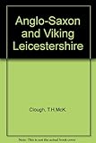 Anglo-Saxon and Viking Leicestershire, including Rutland