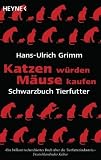 Katzen würden Mäuse kaufen: Schwarzbuch Tierfutter
