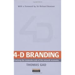 4-D Branding: Cracking the Corporate Code of the Network Economy