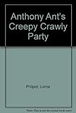 Anthony Ant's creepy crawly party