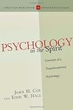 Psychology in the Spirit: Contours of a Transformational Psychology (Christian Worldview Integration)