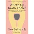 What's Up Down There?: Questions You'd Only Ask Your Gynecologist If She Was Your Best Friend