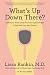 What's Up Down There?: Questions You'd Only Ask Your Gynecologist If She Was Your Best Friend