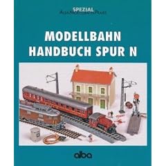 Modellbahn Handbuch Spur N: Ein F�hrer durch Modellangebote und Modellbauoptionen im Ma�stab 1:160