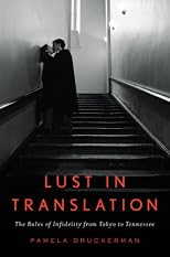 Lust in Translation: The Rules of Infidelity from Tokyo to Tennessee