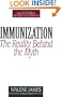 Immunization: The Reality Behind the Myth - Second Edition, Revised and Updated