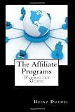 The Affiliate Programs: The Webmaster Guide