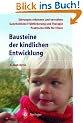 Bausteine der kindlichen Entwicklung: Die Bedeutung der Integration der Sinne f�r die Entwicklung des Kindes