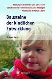 Bausteine der kindlichen Entwicklung: Die Bedeutung der Integration der Sinne f&uuml;r die Entwicklung des Kindes - A.Jean Ayres