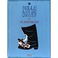 Mille ans de contes : Tome 1, Classiques : Charles Perrault, Jacob et Wilhelm Grimm, Hans Christian Andersen