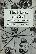 The Masks Of God: primitive Mythology