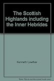 The Scottish Highlands : including the Inner Hebrides