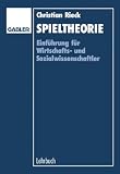 Spieltheorie - Einf&uuml;hrung f&uuml;r Wirtschafts- und Sozialwissenschaftler - Christian Rieck