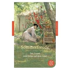 Sommerfreude: Der Traum vom Leben auf dem Land (Fischer Klassik)