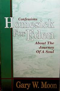 Homesick for Eden: Confessions about the journey of a soul