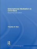 International mediation in civil wars : bargaining with bullets