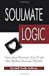 Soulmate Logic: How Any Woman Can Find Her Perfect Partner Now!