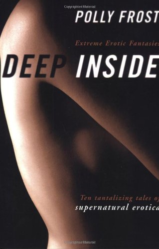 Deep Inside: Extreme Erotic Fantasies