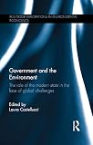 Government and the environment : the role of the modern state in the face of global challenges