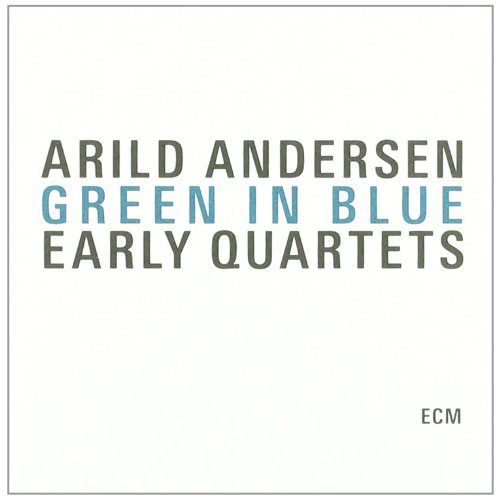 Green in Blue: Early Quartets [3 CD] by Arild Andersen, Pål Thowsen, Jon Balke, Lars Jansson and Knut Riisnaes