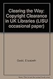Clearing the way : copyright clearance in UK libraries