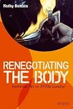 Renegotiating the body : feminist art in 1970s London