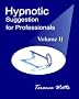 Hypnotic Suggestion for Professionals Vol. II