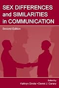 Sex Differences and Similarities in Communication (Lea's Communication Series)