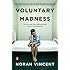 Voluntary Madness: Lost and Found in the Mental Healthcare System