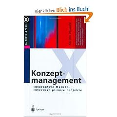 Konzeptmanagement: Interaktive Medien - Interdisziplin�re Projekte (X.media.press)