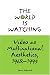 Book The World is Watching: Video as Multinational Aesthetics, 1968-1995