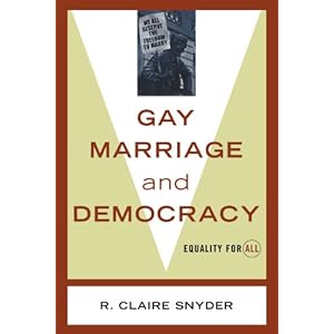 Gay Marriage and Democracy: Equality for All (Polemics) R. Claire Snyder