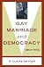 Gay Marriage and Democracy: Equality for All (Polemics)