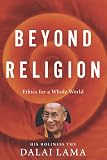 Beyond Religion: Ethics for a Whole World