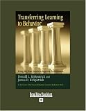 Transferring Learning To Behavior (EasyRead Large Bold Edition): Using the Four Levels to Improve Performance