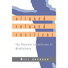 Aligned, Relaxed, Resilient: The Physical Foundations of Mindfulness