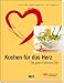 Kochen f&uuml;r das Herz: Die guten Fette und &Ouml;le