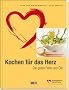 Kochen f�r das Herz: Die guten Fette und �le