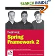 Beginning Spring Framework 2 by Thomas Van de Velde, Bruce Snyder, Christian Dupuis, and Sing Li