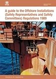 A guide to the Offshore Installations (Safety Representatives and Safety Committees) Regulations 1989