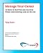 Manage Your Career: 10 Keys to Survival and Success When Interviewing and on the Job