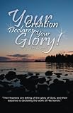 Your Creation Declares Your Glory!