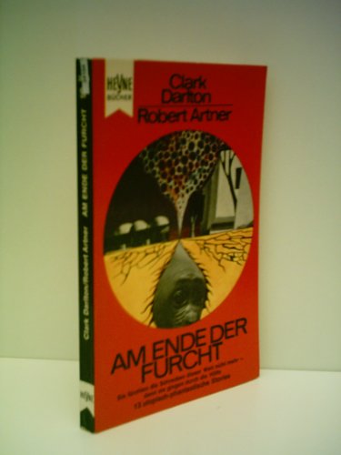 Produkt-Bild: Clark Dalton: Am Ende der Furcht - 13 utopisch-fantastische Stories - Verlag: Heyne