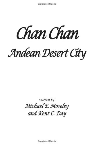 Chan Chan: Andean Desert City (Advanced Seminar Research Advanced Seminar Series)