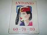 Antonio : 60, 70, 80 : three decades of fashion illustration