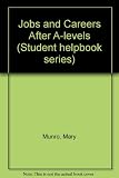 Jobs and careers after A-levels : a guide for people who are looking for a job after A-levels, plus career profiles of 43 successful job-seekers