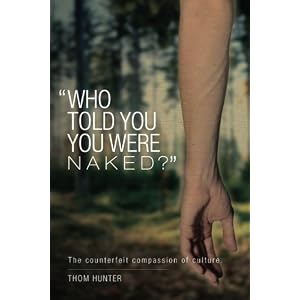 Who Told You You Were Naked?: The Counterfeit Compassion of Culture