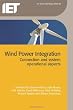 Wind Power Integration: Connection and system operational aspects (Iet Power and Energy)