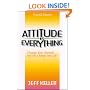 Attitude Is Everything: Change Your Attitude...and You Change Your Life!