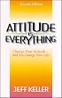 Attitude Is Everything: Change Your Attitude...and You Change Your Life!